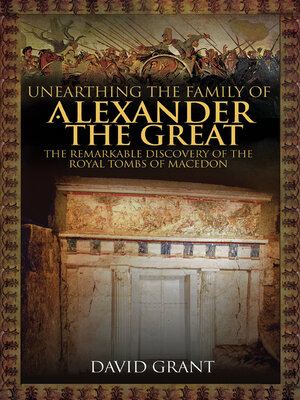 cover image of Unearthing the Family of Alexander the Great